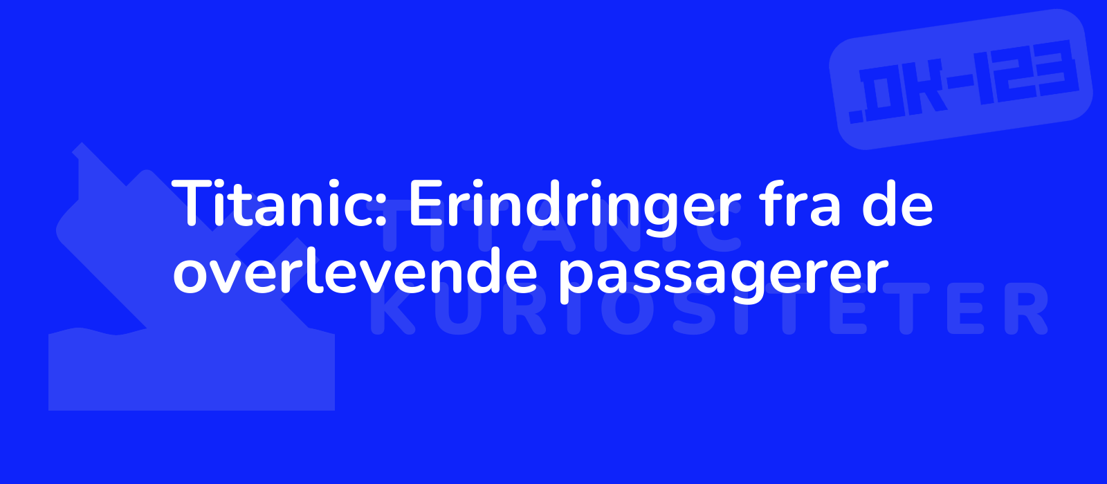 Titanic: Erindringer fra de overlevende passagerer