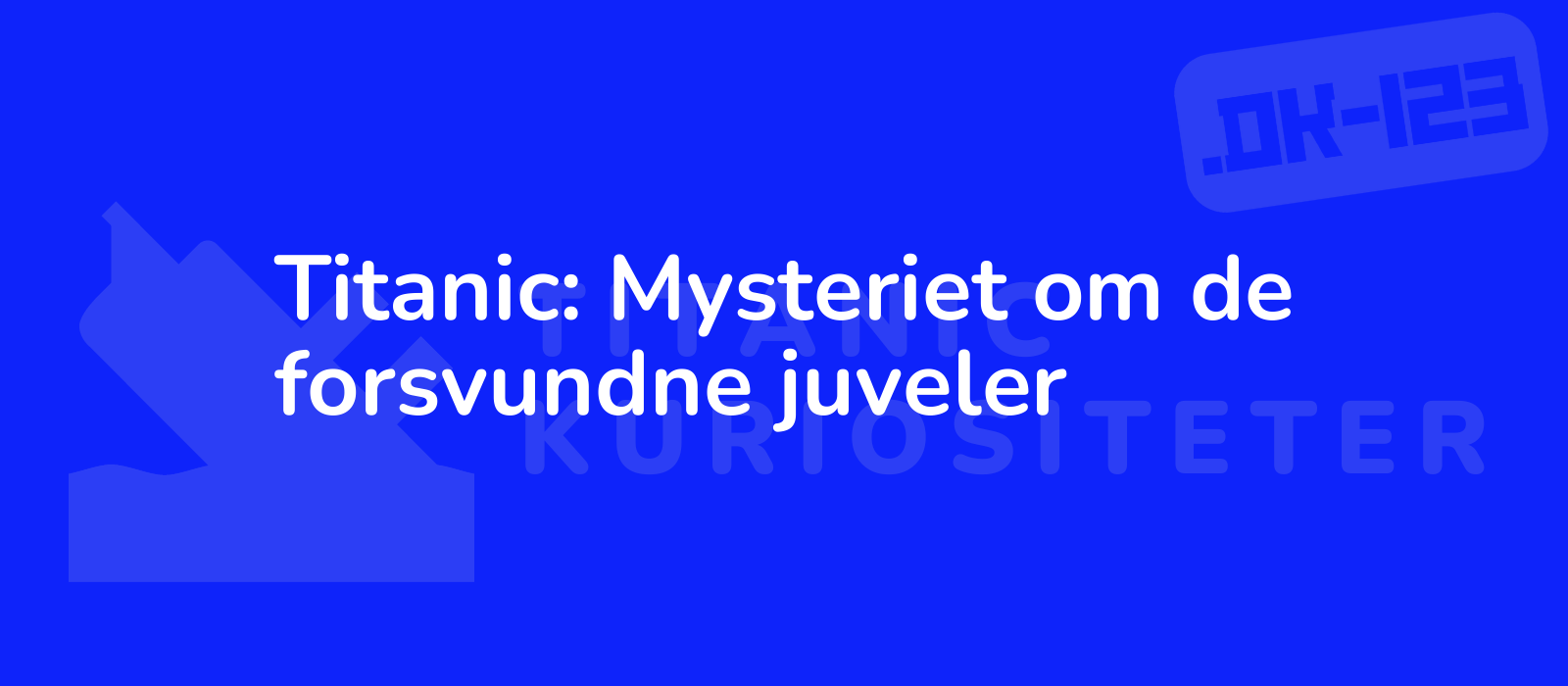 Titanic: Mysteriet om de forsvundne juveler