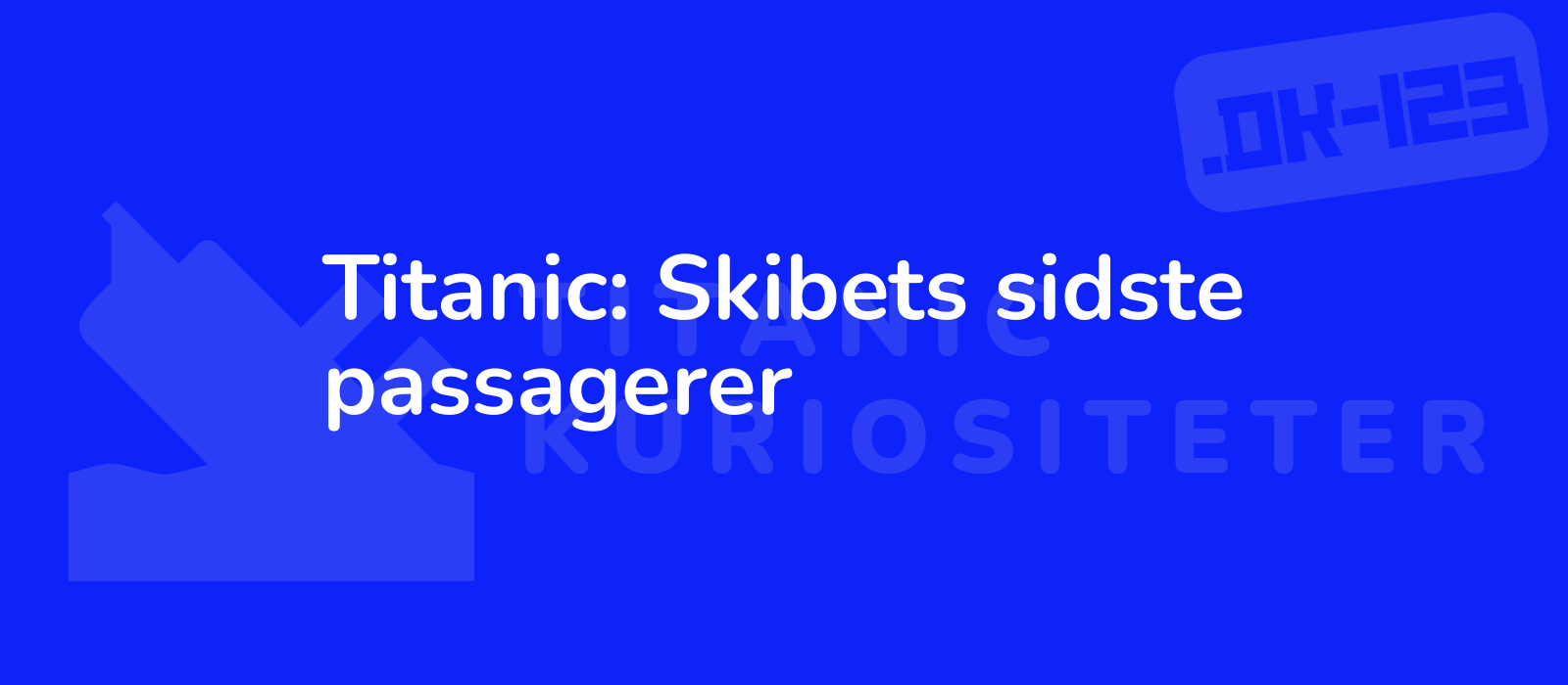 Titanic: Skibets sidste passagerer