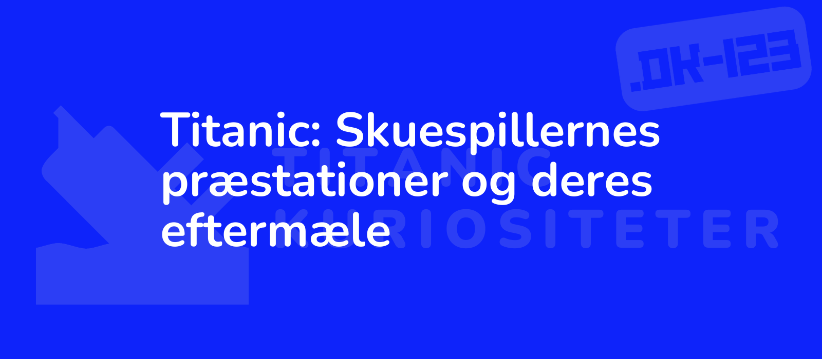 Titanic: Skuespillernes præstationer og deres eftermæle